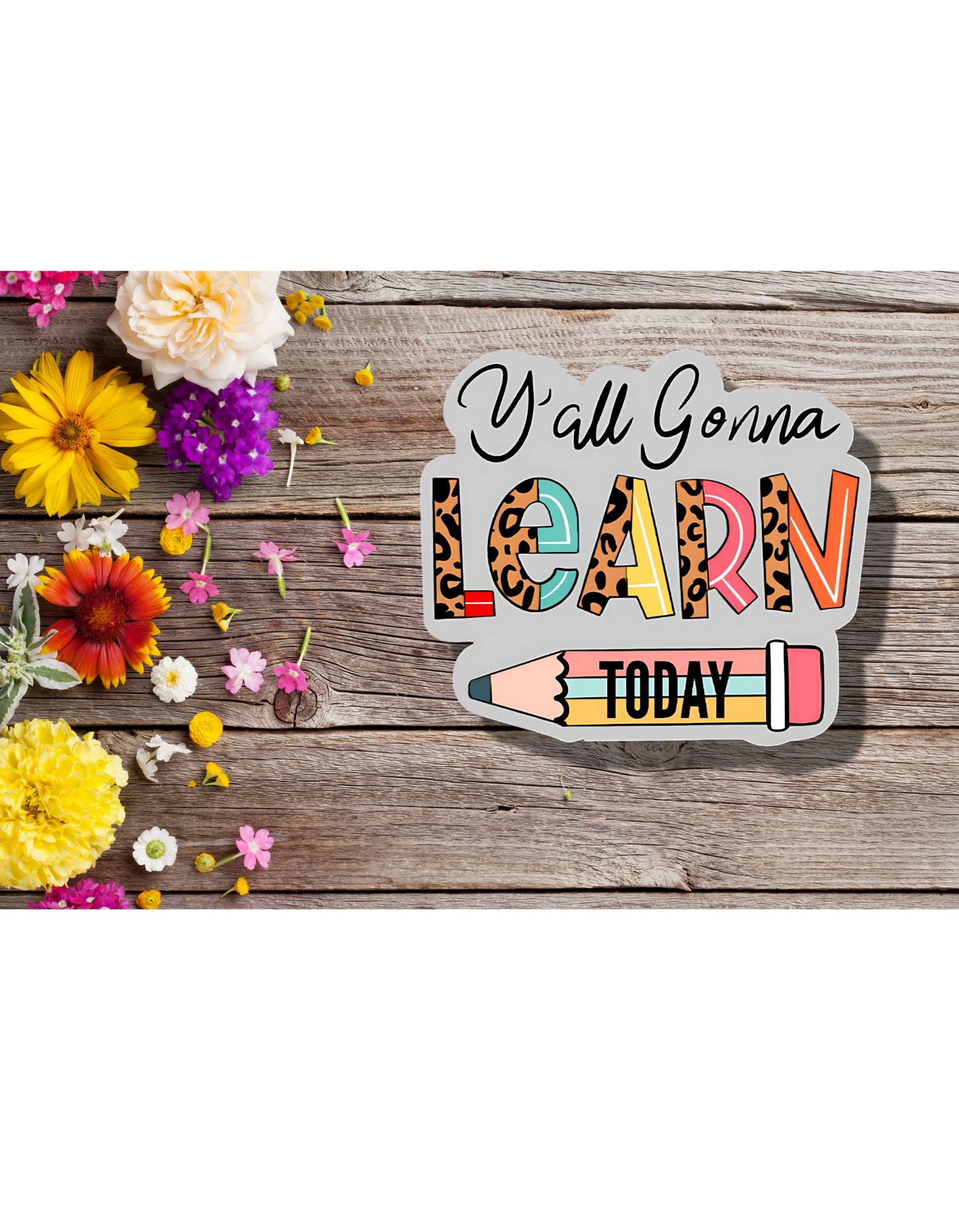Y'all gonna learn today - 3" Sticker
