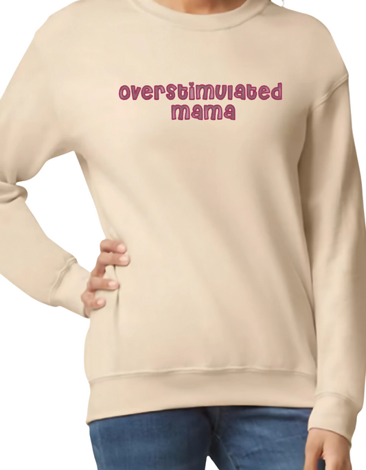Overstimulated Mama - Embroidered Crewneck Sweater