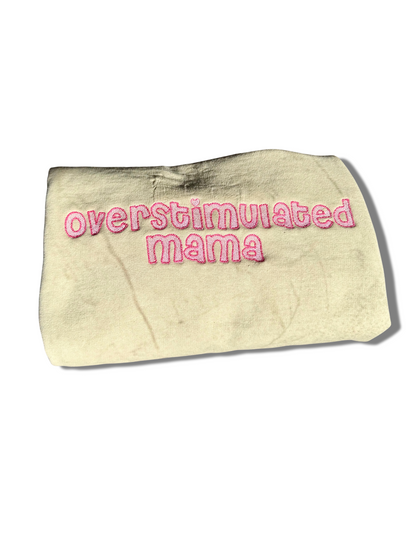 Overstimulated Mama - Embroidered Crewneck Sweater